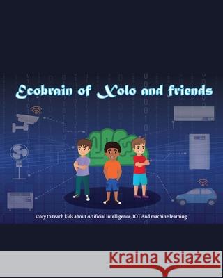 Ecobrain of Xolo and friends Praveen Donepudi 9781649531940 Absolute Author Publishing House - książka