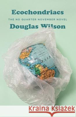 Ecochondriacs: The No Quarter November Novel Wilson, Douglas 9781952410802 Canon Press - książka