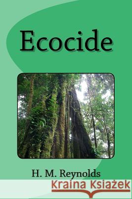Ecocide: an ecological sci fi thriller Reynolds, H. M. 9781500353162 Createspace - książka