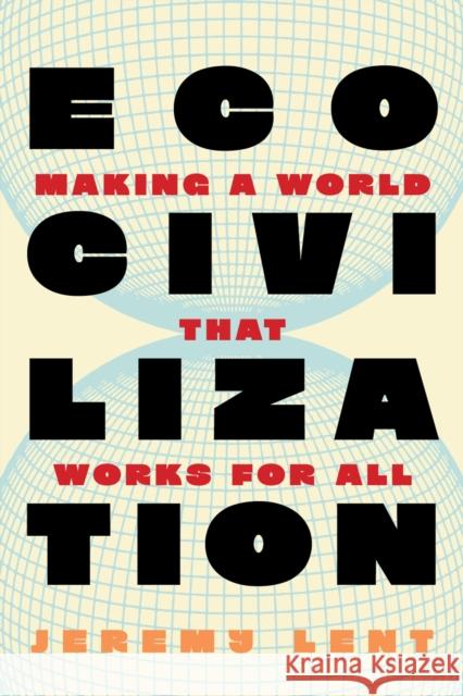 Ecocivilization: Making a World that Works for All Jeremy Lent 9781685892333 Melville House Publishing - książka