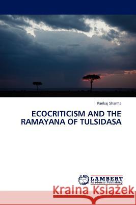 Ecocriticism and the Ramayana of Tulsidasa Pankaj Sharma, MD PhD Frcp (Professor of Neurology University of London Director Institute of Cardiovascular Research Ro 9783845409009 LAP Lambert Academic Publishing - książka