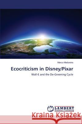 Ecocriticism in Disney/Pixar Madureira Marco 9783659240294 LAP Lambert Academic Publishing - książka