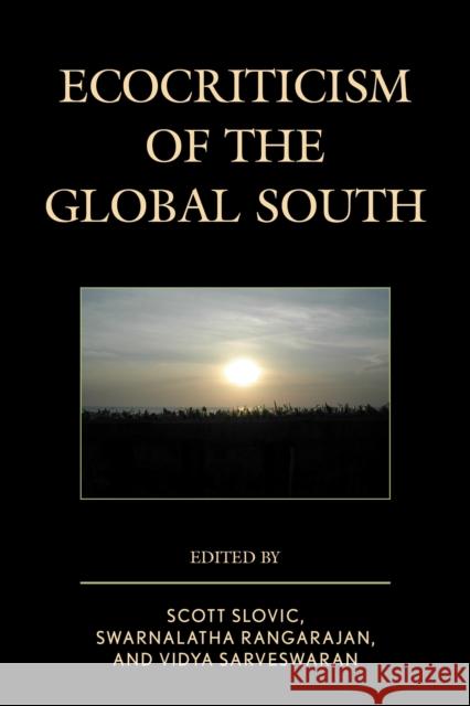 Ecocriticism of the Global South Scott Slovic Swarnalatha Rangarajan Vidya Sarveswaran 9780739189108 Lexington Books - książka