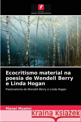 Ecocritismo material na poesia de Wendell Berry e Linda Hogan Manel Msalmi 9786203370980 Edicoes Nosso Conhecimento - książka