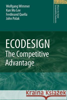 ECODESIGN -- The Competitive Advantage Wolfgang Wimmer, Kun Mo LEE, John Polak, Ferdinand Quella 9789400733480 Springer - książka