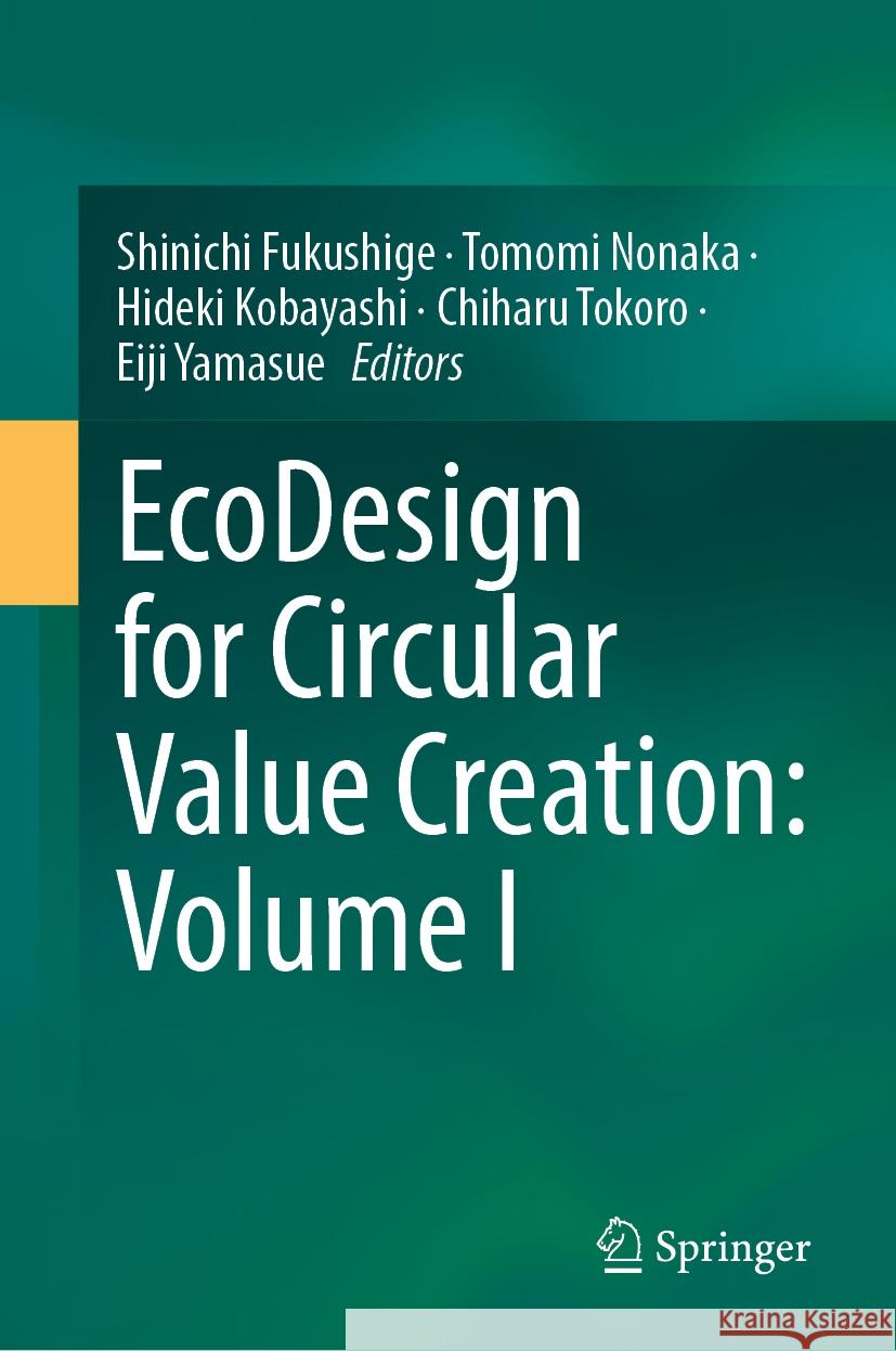 EcoDesign for Circular Value Creation: Volume I Shinichi Fukushige, Tomomi Nonaka, Hideki Kobayashi 9789819790678 Springer Verlag, Singapore - książka