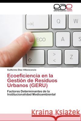 Ecoeficiencia en la Gestión de Residuos Urbanos (GERU) Díaz Villavicencio Guillermo 9783844336313 Editorial Academica Espanola - książka