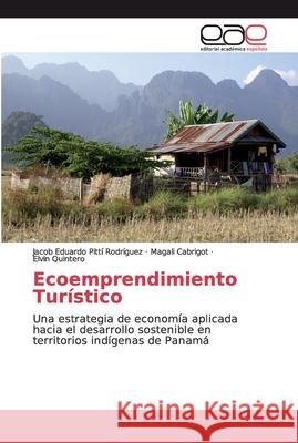 Ecoemprendimiento Turístico Pittí Rodríguez, Jacob Eduardo 9786200030894 Editorial Académica Española - książka