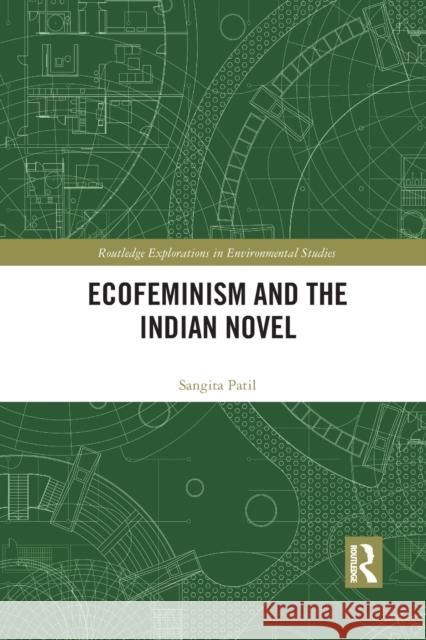 Ecofeminism and the Indian Novel Sangita Patil 9781032091181 Routledge - książka