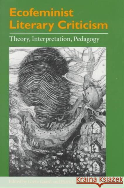 Ecofeminist Literary Criticism: Theory, Interpretation, Pedagogy Gaard, Greta 9780252067082 University of Illinois Press - książka