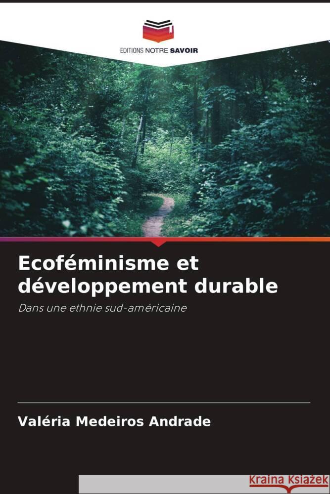 Ecoféminisme et développement durable Medeiros Andrade, Valéria 9786206312574 Editions Notre Savoir - książka