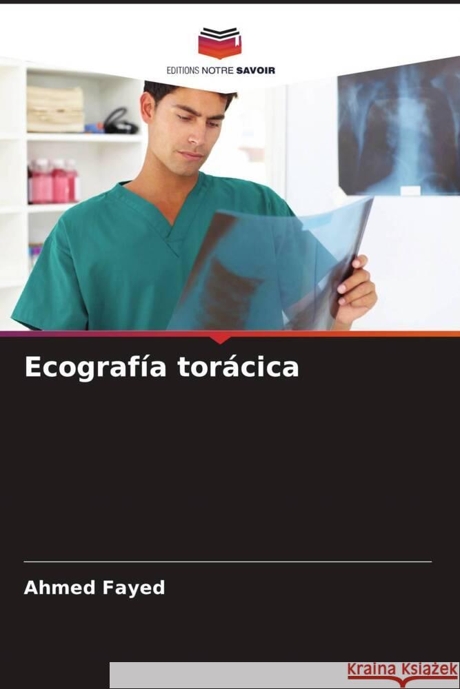 Ecografía torácica Fayed, Ahmed 9786204442051 Editions Notre Savoir - książka