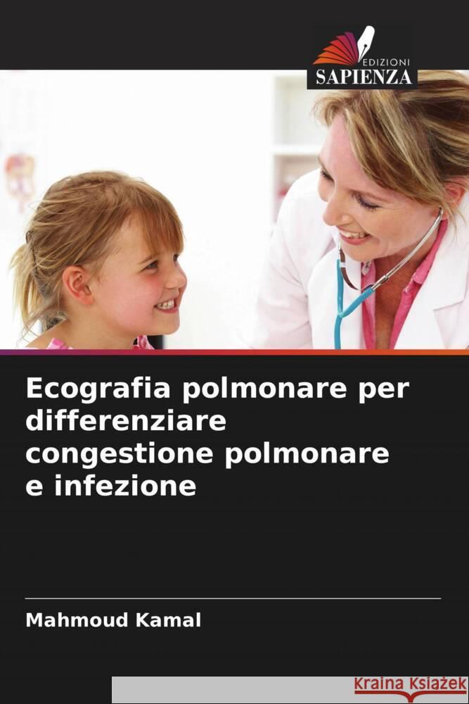 Ecografia polmonare per differenziare congestione polmonare e infezione Kamal, Mahmoud 9786208543228 Edizioni Sapienza - książka