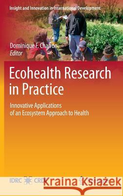 Ecohealth Research in Practice: Innovative Applications of an Ecosystem Approach to Health Charron, Dominique F. 9781461405160 Springer - książka