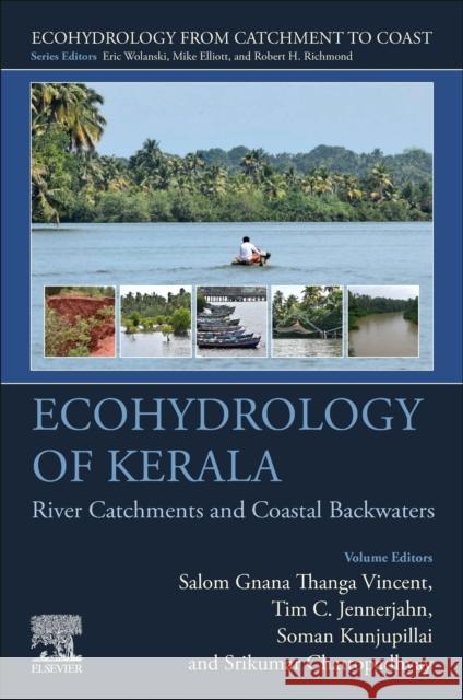 Ecohydrology of Kerala: River Catchments and Coastal Backwaters Salom Gnana Thanga Vincent Tim C. Jennerjahn Soman Kunjupillai 9780323956062 Elsevier - książka
