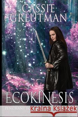 Ecokinesis: The Ability to Control Nature Cassie Greutman 9781964185057 Fully Invested Publishing - książka
