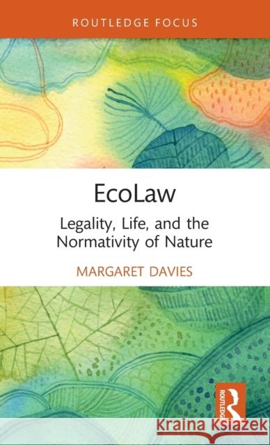 EcoLaw: Legality, Life, and the Normativity of Nature Davies, Margaret 9780367651992 Routledge - książka