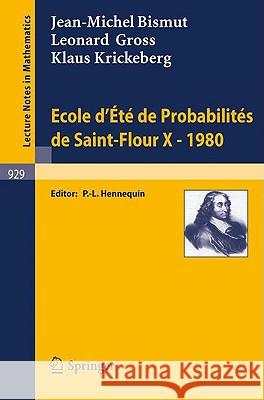 Ecole d'Ete de Probabilites de Saint-Flour X, 1980 J. -M Bismut L. Gross K. Krickeberg 9783540115472 Springer - książka