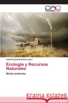 Ecología y Recursos Naturales Molina López, Adolfo Reynaldo 9786202253802 Editorial Académica Española - książka