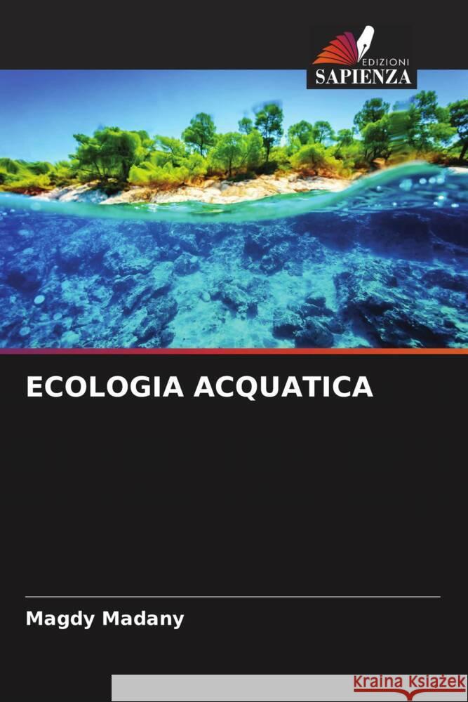 ECOLOGIA ACQUATICA Madany, Magdy 9786204903989 Edizioni Sapienza - książka