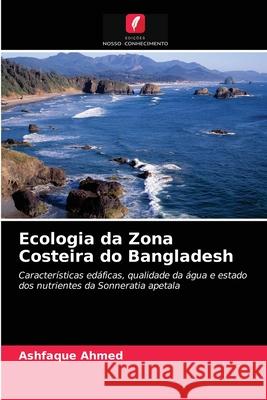 Ecologia da Zona Costeira do Bangladesh Ashfaque Ahmed 9786202778121 Edicoes Nosso Conhecimento - książka