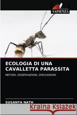 Ecologia Di Una Cavalletta Parassita Susanta Nath 9786202773775 Edizioni Sapienza - książka