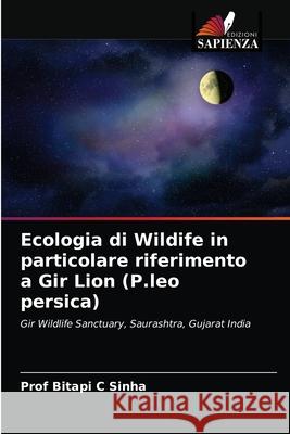 Ecologia di Wildife in particolare riferimento a Gir Lion (P.leo persica) Prof Sinha 9786202820387 Edizioni Sapienza - książka