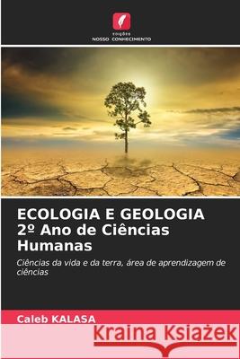 ECOLOGIA E GEOLOGIA 2º Ano de Ciências Humanas KALASA, Caleb 9786208480950 Edições Nosso Conhecimento - książka