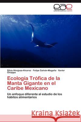 Ecologia Trofica de La Manta Gigante En El Caribe Mexicano Silvia Hinojosa-Alvarez Felipe Gal Xavier Chiappa 9783846566794 Editorial Acad Mica Espa Ola - książka