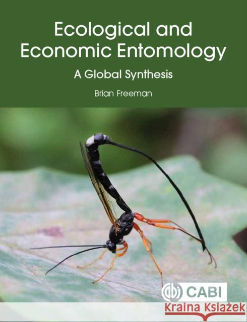 Ecological and Economic Entomology: A Global Synthesis Brian Freeman 9781789241181 Cabi - książka