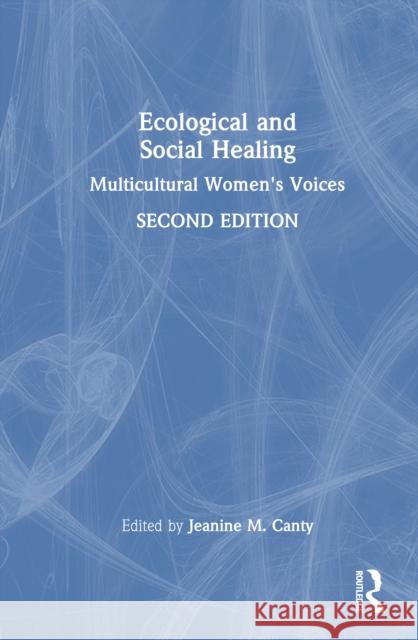 Ecological and Social Healing: Multicultural Women's Voices Jeanine M. Canty 9781032732893 Routledge - książka
