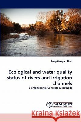 Ecological and water quality status of rivers and irrigation channels Deep Narayan Shah 9783844313666 LAP Lambert Academic Publishing - książka