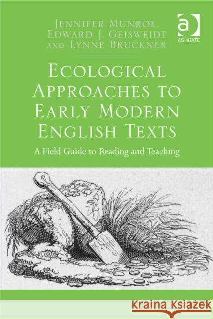 Ecological Approaches to Early Modern English Texts: A Field Guide to Reading and Teaching Munroe, Jennifer 9781472416735 Ashgate Publishing Limited - książka