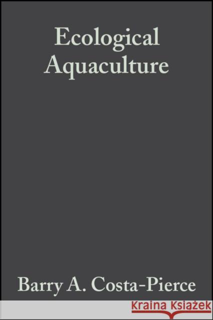 Ecological Aquaculture: The Evolution of the Blue Revolution Costa-Pierce, Barry a. 9780632049615 BLACKWELL SCIENCE LTD - książka