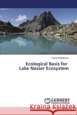 Ecological Basis for Lake Nasser Ecosystem Elshabrawy Gamal 9783848404469 LAP Lambert Academic Publishing - książka