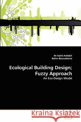Ecological Building Design; Fuzzy Approach Ali Vakili-Ardebili Halim Boussabaine 9783639046816 VDM Verlag - książka