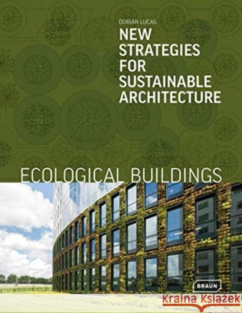 Ecological Buildings: New Strategies for Sustainable Architecture Lucas, Dorian 9783037682685 Braun Publishing - książka