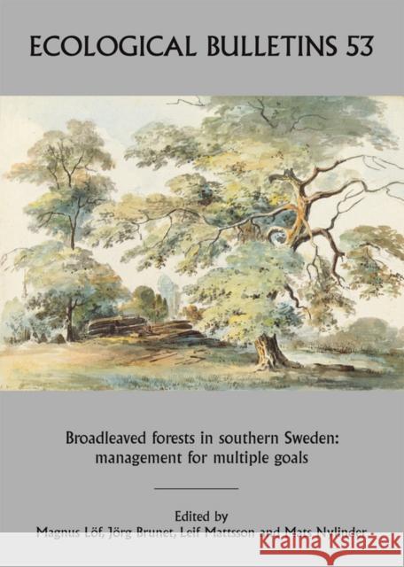 Ecological Bulletins, Broadleaved Forests in Southern Sweden: Management for Multiple Goals Löf, Magnus 9781405188869  - książka