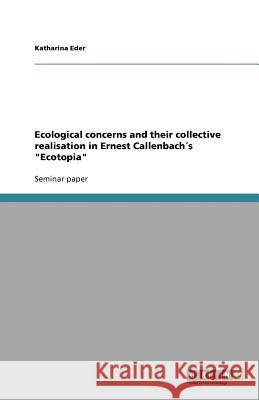 Ecological concerns and their collective realisation in Ernest Callenbachs 