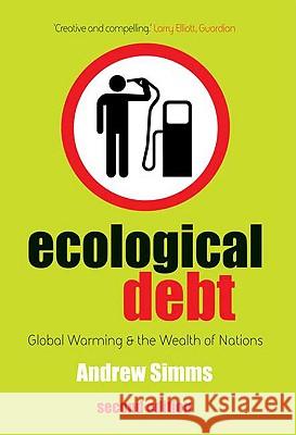 Ecological Debt: Global Warming and the Wealth of Nations Simms, Andrew 9780745327273  - książka