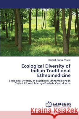 Ecological Diversity of Indian Traditional Ethnomedicine Ahirwar Ramesh Kumar 9783659711053 LAP Lambert Academic Publishing - książka