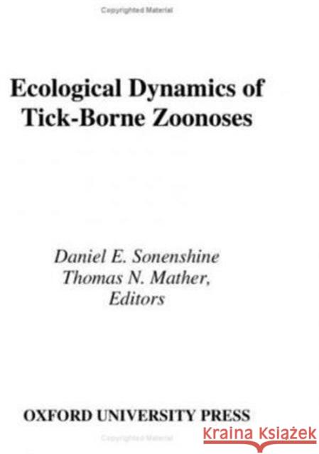 Ecological Dynamics of Tick-Borne Zoonoses Daniel E. Sonenshine Thomas N. Mather 9780195073133 Oxford University Press - książka