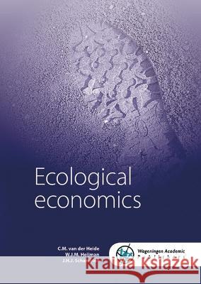 Ecological economics C.M. van der Heide, J.H.J. Schaminee, W.J.M. Heijman 9789086863204 Brill (JL) - książka