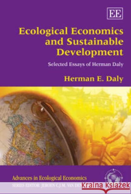 Ecological Economics and Sustainable Development, Selected Essays of Herman Daly  9781847201010 Edward Elgar Publishing Ltd - książka