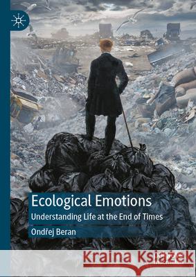 Ecological Emotions: Understanding Life at the End of Times Ondřej Beran 9783032030740 Palgrave MacMillan - książka
