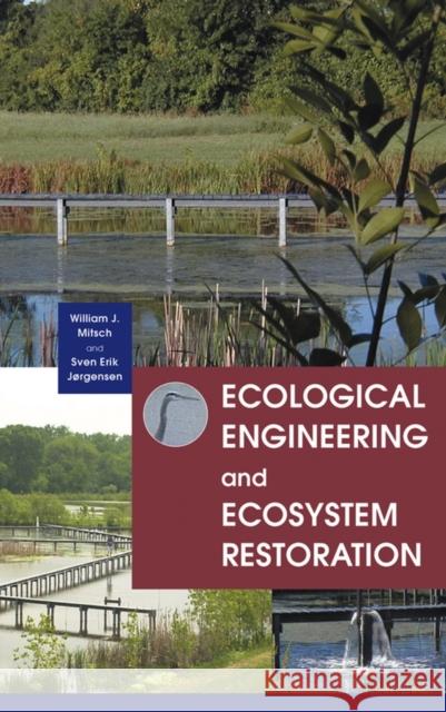 Ecological Engineering and Ecosystem Restoration W. J. Mitsch S. E. Jorgensen 9780471332640 JOHN WILEY AND SONS LTD - książka