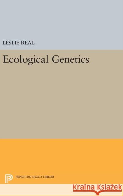 Ecological Genetics Leslie Real 9780691629414 Princeton University Press - książka