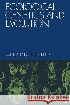 Ecological Genetics and Evolution Robert Creed 9781475704341 Springer - książka