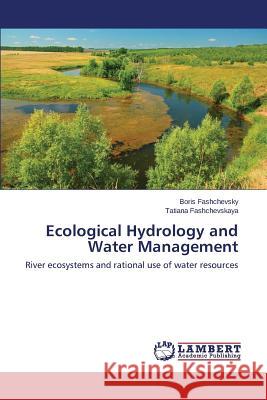 Ecological Hydrology and Water Management Fashchevsky Boris 9783659491405 LAP Lambert Academic Publishing - książka