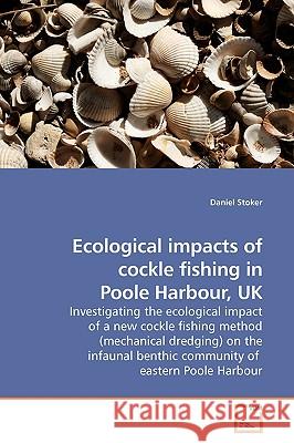 Ecological impacts of cockle fishing in Poole Harbour, UK Stoker, Daniel 9783639191400 VDM Verlag - książka